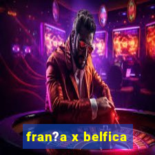 fran?a x belfica