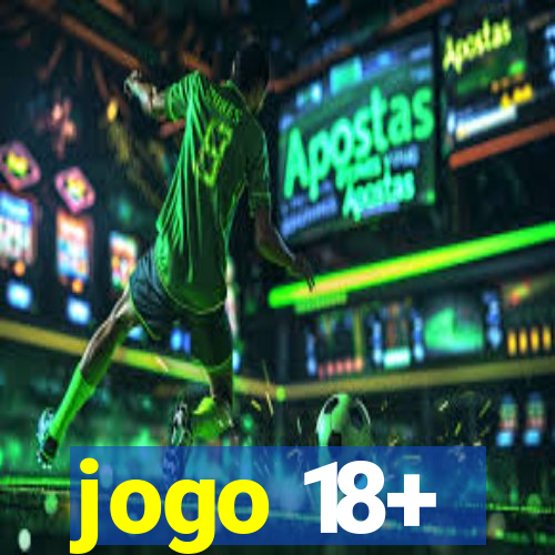 jogo 18+