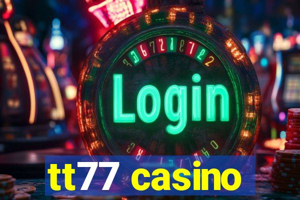 tt77 casino