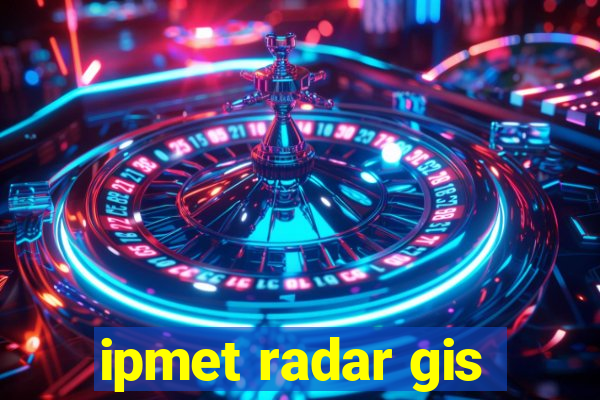 ipmet radar gis