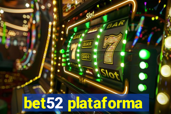 bet52 plataforma