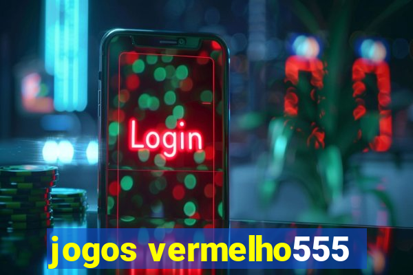 jogos vermelho555