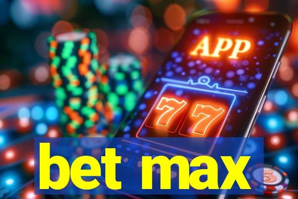 bet max