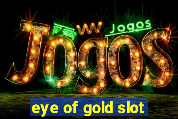 eye of gold slot