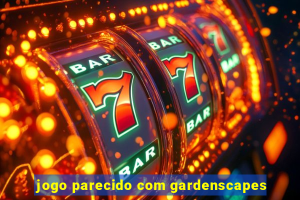 jogo parecido com gardenscapes