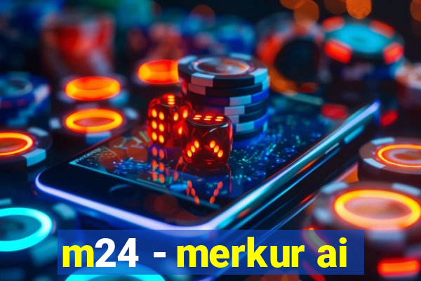 m24 - merkur ai