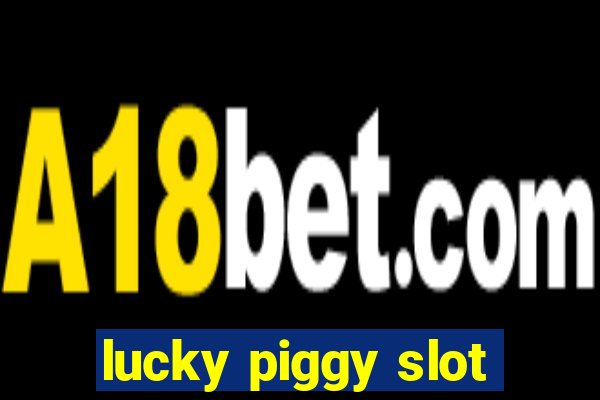 lucky piggy slot