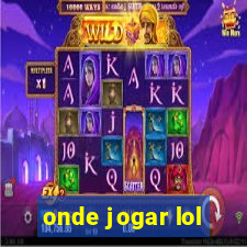 onde jogar lol