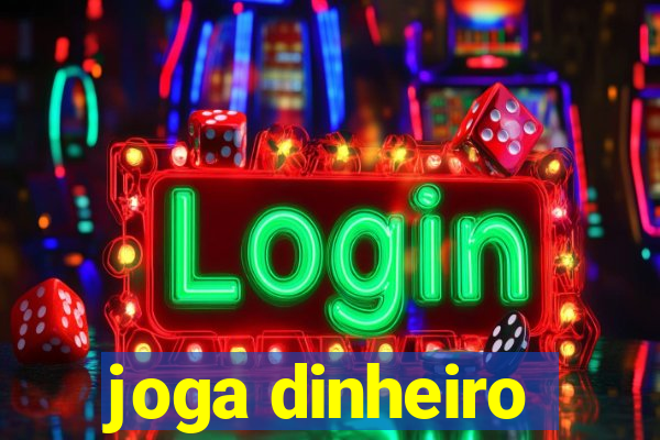 joga dinheiro