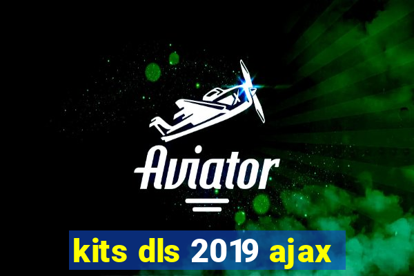 kits dls 2019 ajax