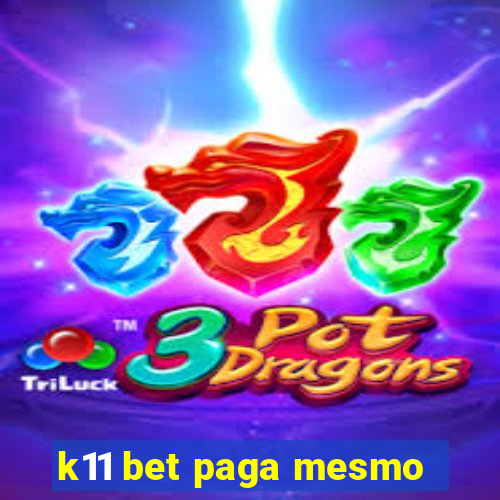 k11 bet paga mesmo