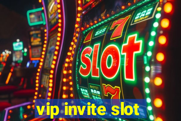 vip invite slot