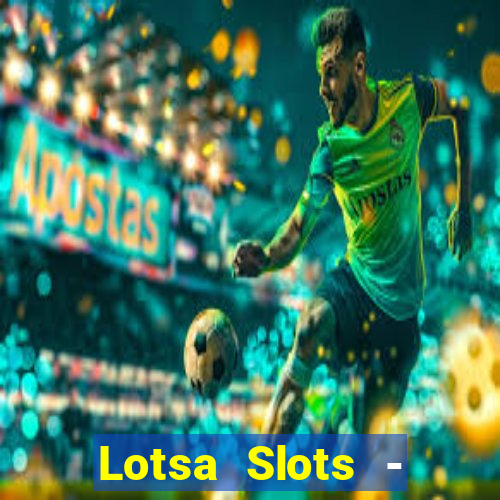 Lotsa Slots - Jogos de cassino