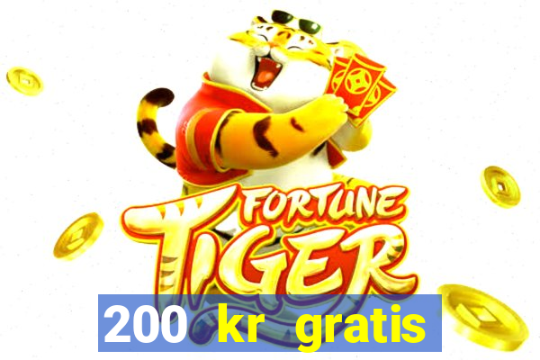 200 kr gratis casino uten innskudd