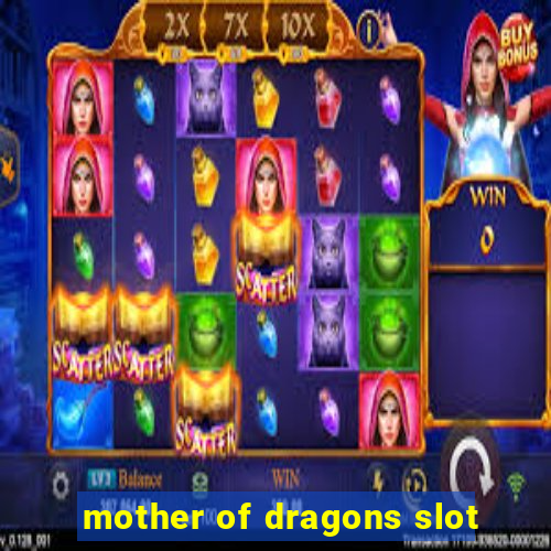 mother of dragons slot