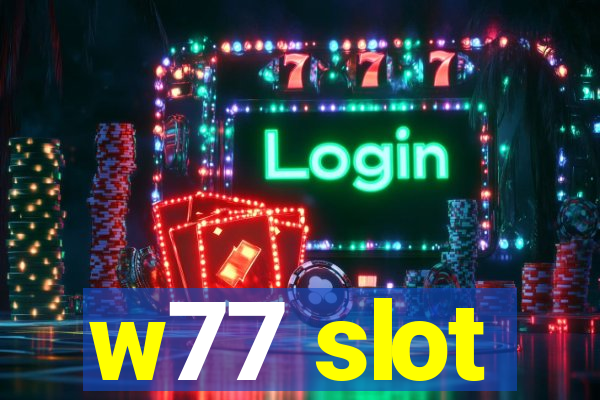 w77 slot