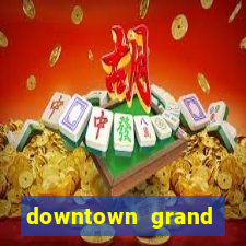 downtown grand hotel & casino las vegas nv