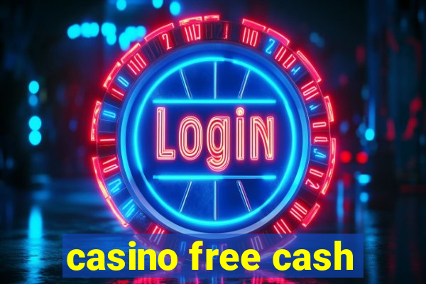 casino free cash