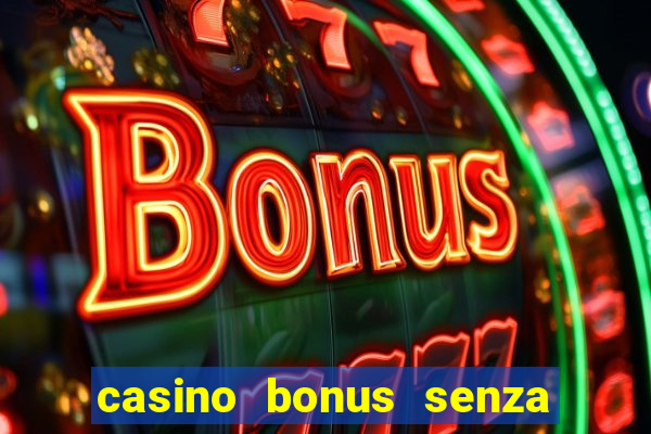 casino bonus senza deposito lista