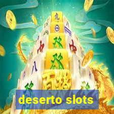 deserto slots