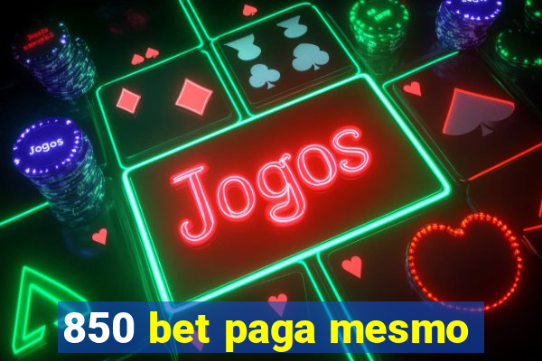 850 bet paga mesmo