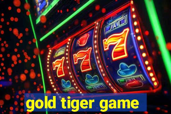 gold tiger game