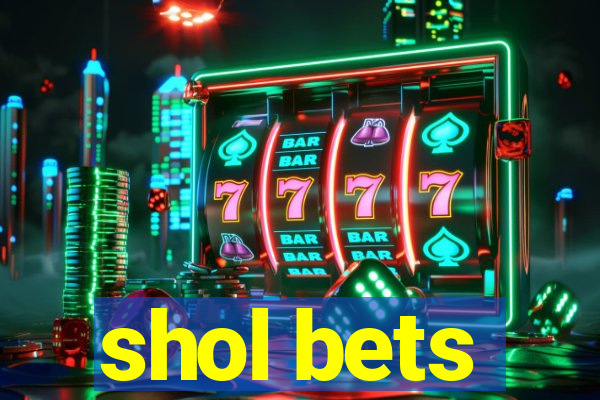 shol bets