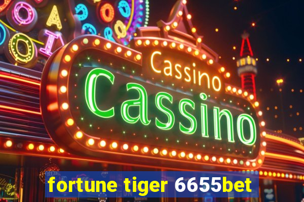 fortune tiger 6655bet