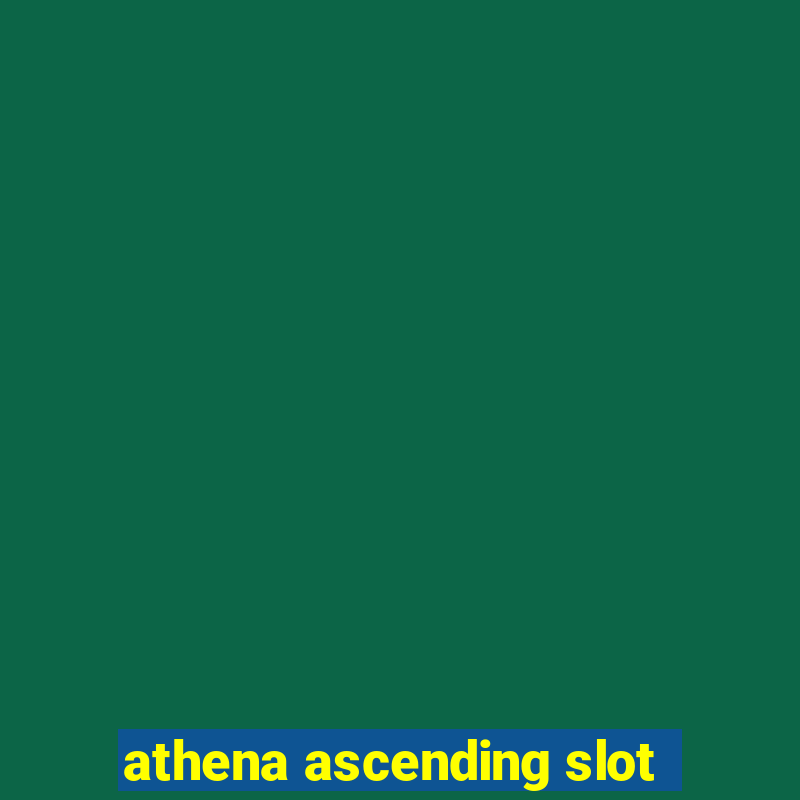 athena ascending slot