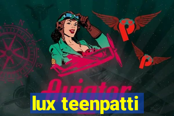 lux teenpatti