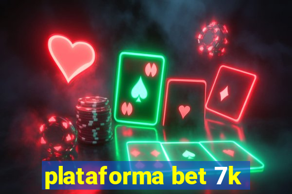 plataforma bet 7k