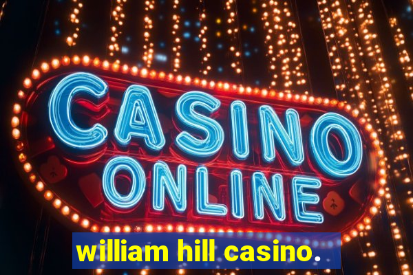 william hill casino.