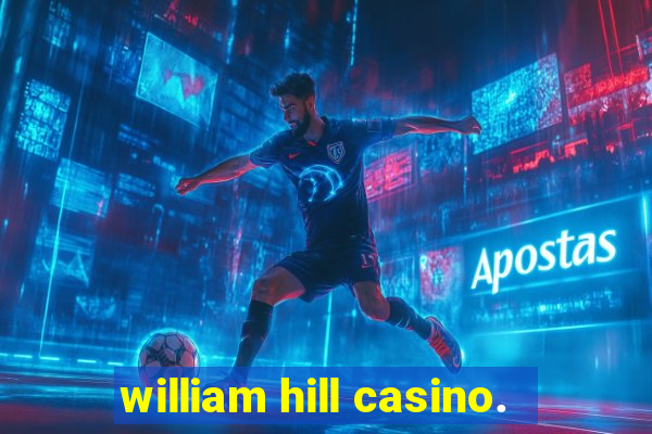 william hill casino.