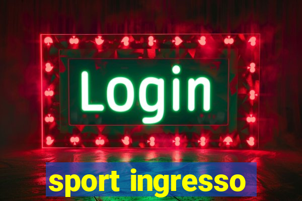 sport ingresso