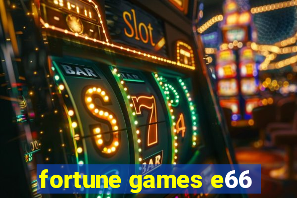 fortune games e66