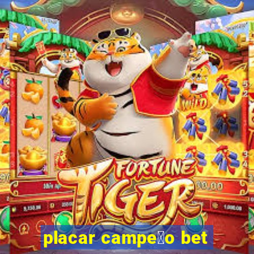 placar campe茫o bet