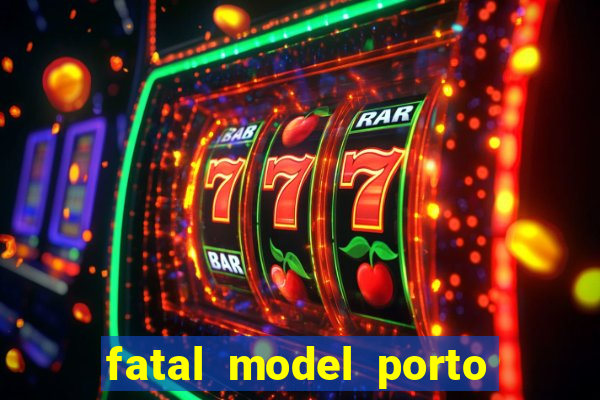 fatal model porto nacional to