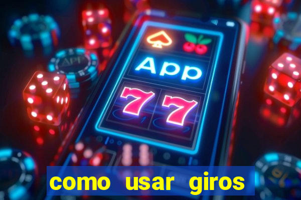 como usar giros gratis bet365