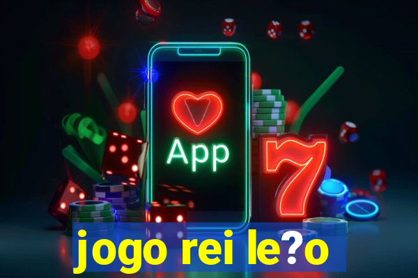 jogo rei le?o