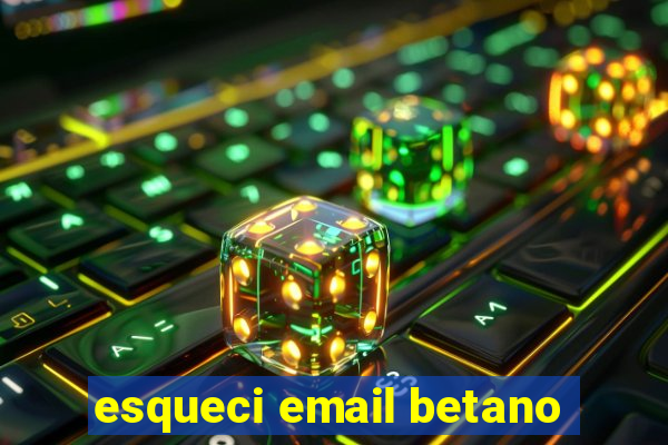 esqueci email betano