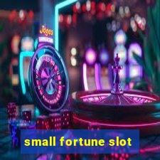 small fortune slot