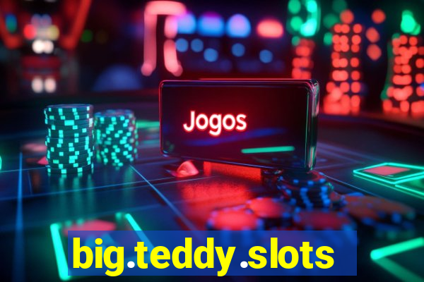 big.teddy.slots