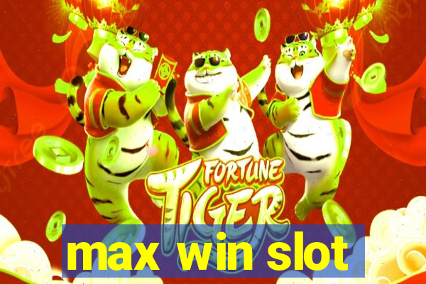 max win slot