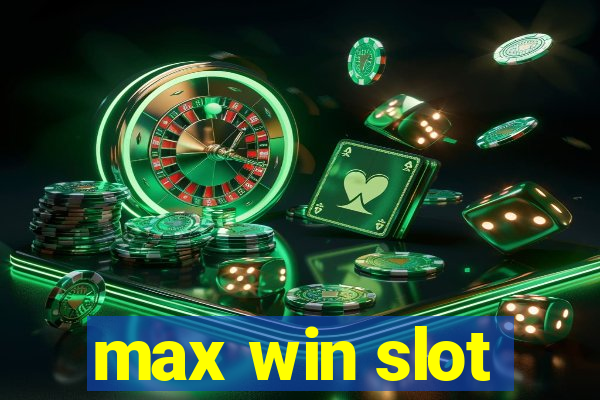 max win slot