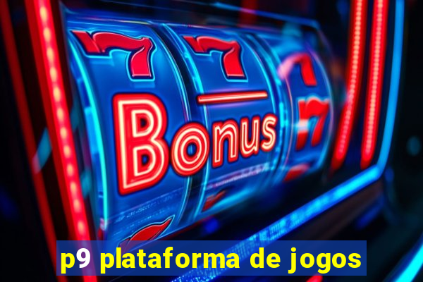 p9 plataforma de jogos