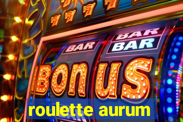 roulette aurum