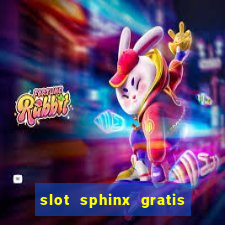 slot sphinx gratis senza registrazione