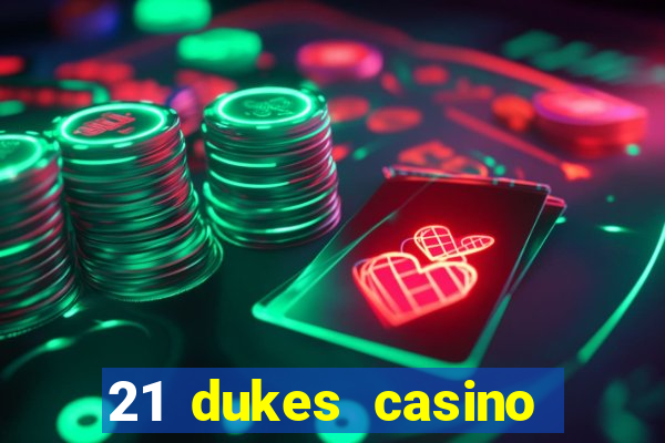 21 dukes casino bonus codes