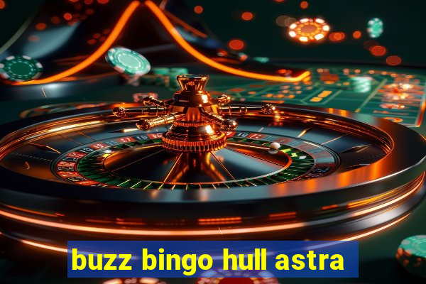 buzz bingo hull astra