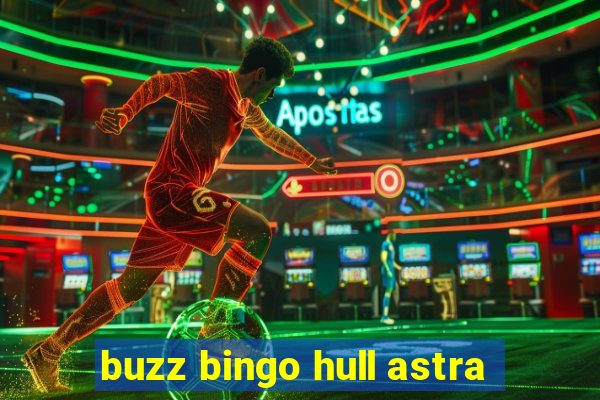 buzz bingo hull astra